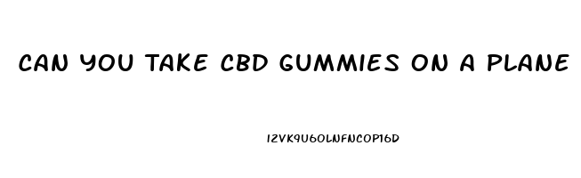 Can You Take Cbd Gummies On A Plane To Mexico