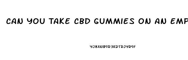 Can You Take Cbd Gummies On An Empty Stomach