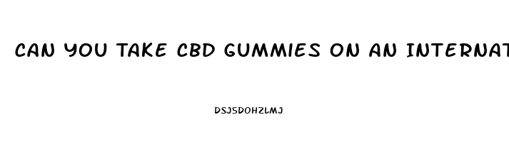 Can You Take Cbd Gummies On An International Flight