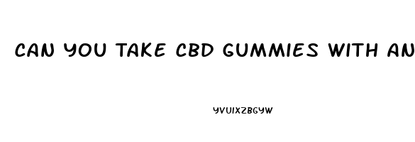 Can You Take Cbd Gummies With Antidepressants