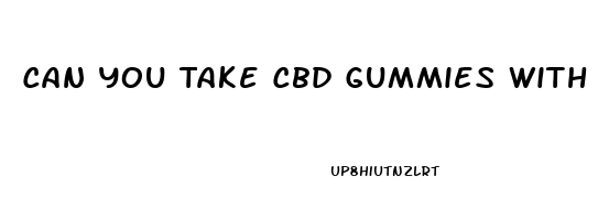 Can You Take Cbd Gummies With Eliquis