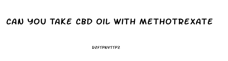 Can You Take Cbd Oil With Methotrexate