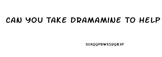 Can You Take Dramamine To Help You Sleep