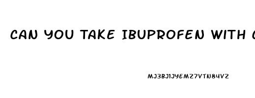 Can You Take Ibuprofen With Cbd Oil