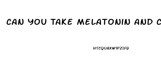 Can You Take Melatonin And Cbd Oil