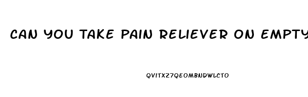 Can You Take Pain Reliever On Empty Stomach