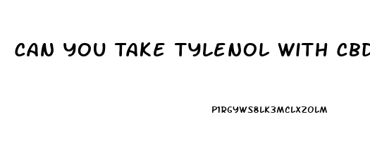 Can You Take Tylenol With Cbd Oil