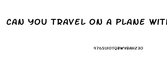 Can You Travel On A Plane With Cbd Gummies