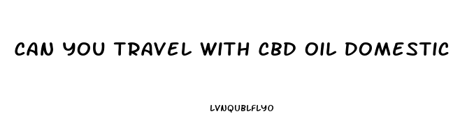 Can You Travel With Cbd Oil Domestic