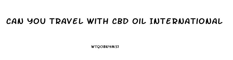 Can You Travel With Cbd Oil International