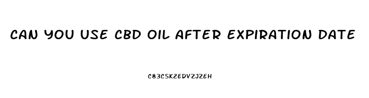 Can You Use Cbd Oil After Expiration Date