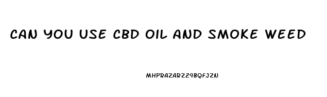 Can You Use Cbd Oil And Smoke Weed