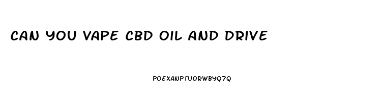 Can You Vape Cbd Oil And Drive