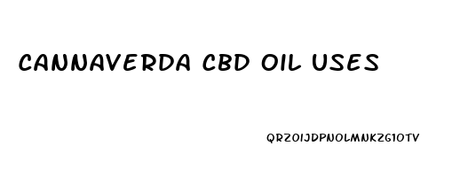 Cannaverda Cbd Oil Uses