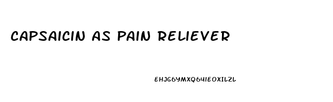 Capsaicin As Pain Reliever