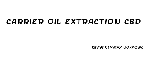 Carrier Oil Extraction Cbd