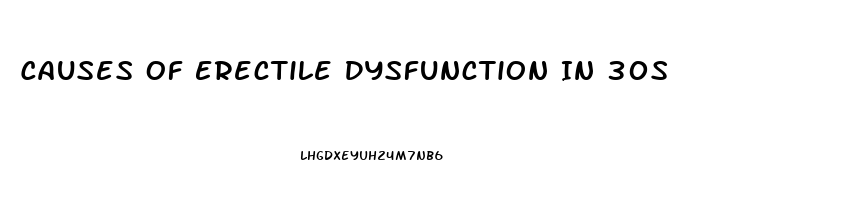 Causes Of Erectile Dysfunction In 30s