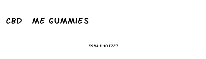 Cbd  Me Gummies