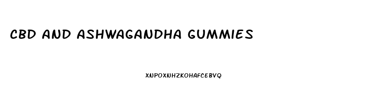 Cbd And Ashwagandha Gummies