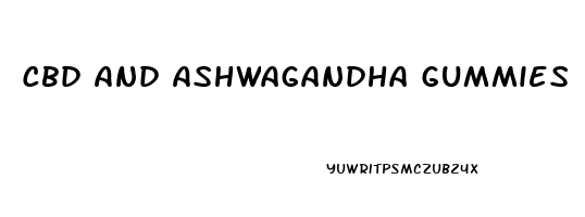Cbd And Ashwagandha Gummies