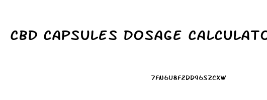 Cbd Capsules Dosage Calculator
