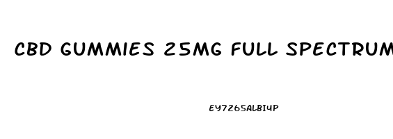 Cbd Gummies 25mg Full Spectrum