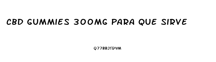 Cbd Gummies 300mg Para Que Sirve