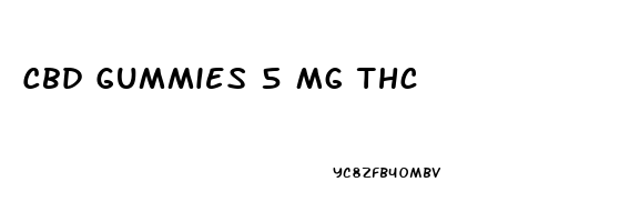 Cbd Gummies 5 Mg Thc
