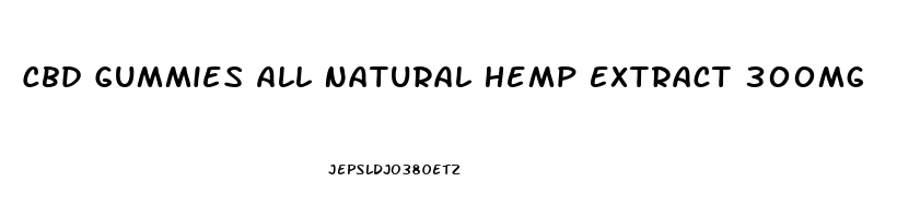 Cbd Gummies All Natural Hemp Extract 300mg