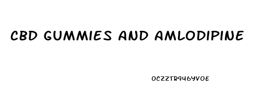 Cbd Gummies And Amlodipine