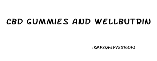 Cbd Gummies And Wellbutrin
