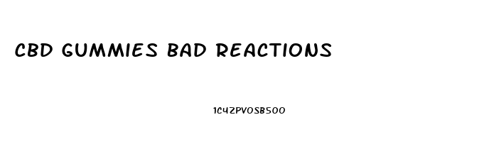 Cbd Gummies Bad Reactions