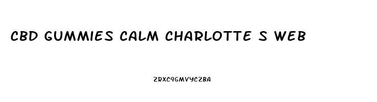 Cbd Gummies Calm Charlotte S Web