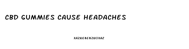 Cbd Gummies Cause Headaches