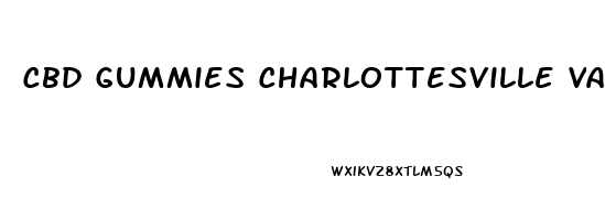 Cbd Gummies Charlottesville Va