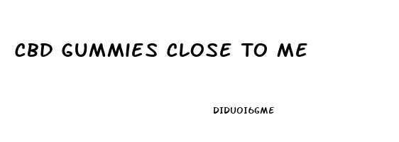 Cbd Gummies Close To Me