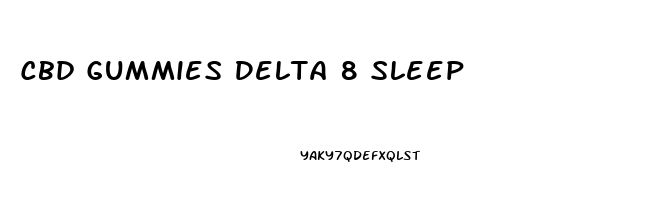 Cbd Gummies Delta 8 Sleep