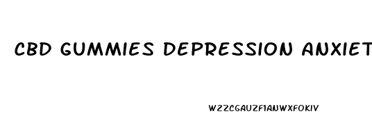 Cbd Gummies Depression Anxiety
