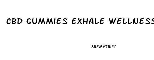 Cbd Gummies Exhale Wellness