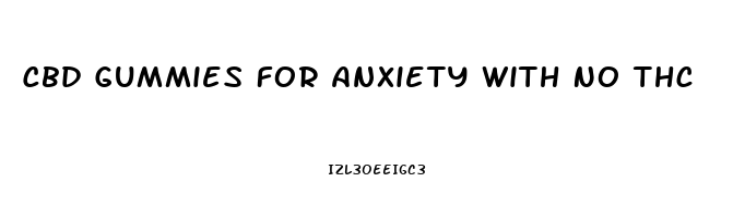 Cbd Gummies For Anxiety With No Thc