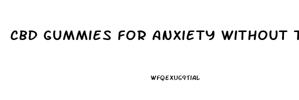 Cbd Gummies For Anxiety Without Thc