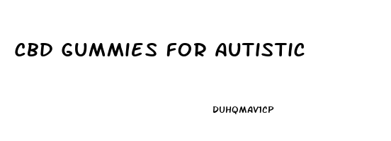 Cbd Gummies For Autistic