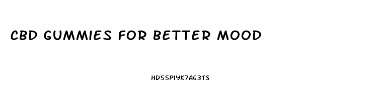 Cbd Gummies For Better Mood