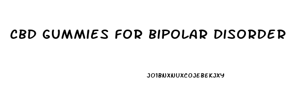 Cbd Gummies For Bipolar Disorder