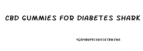 Cbd Gummies For Diabetes Shark Tank