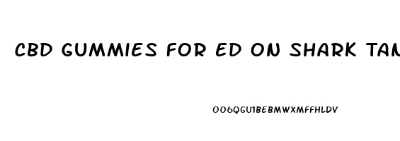 Cbd Gummies For Ed On Shark Tank