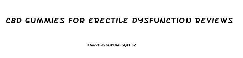 Cbd Gummies For Erectile Dysfunction Reviews