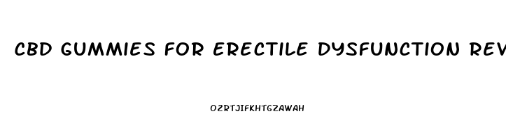 Cbd Gummies For Erectile Dysfunction Reviews