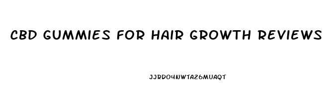 Cbd Gummies For Hair Growth Reviews