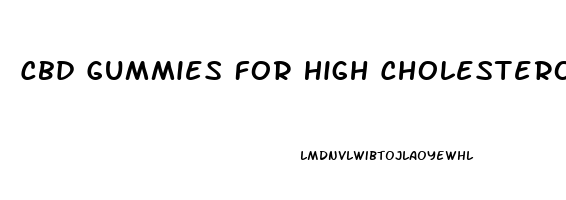 Cbd Gummies For High Cholesterol